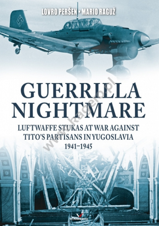 Kagero 95004 Cauchemar de guérilla. Les Stukas de la Luftwaffe en guerre contre les partisans de Tito en Yougoslavie FR