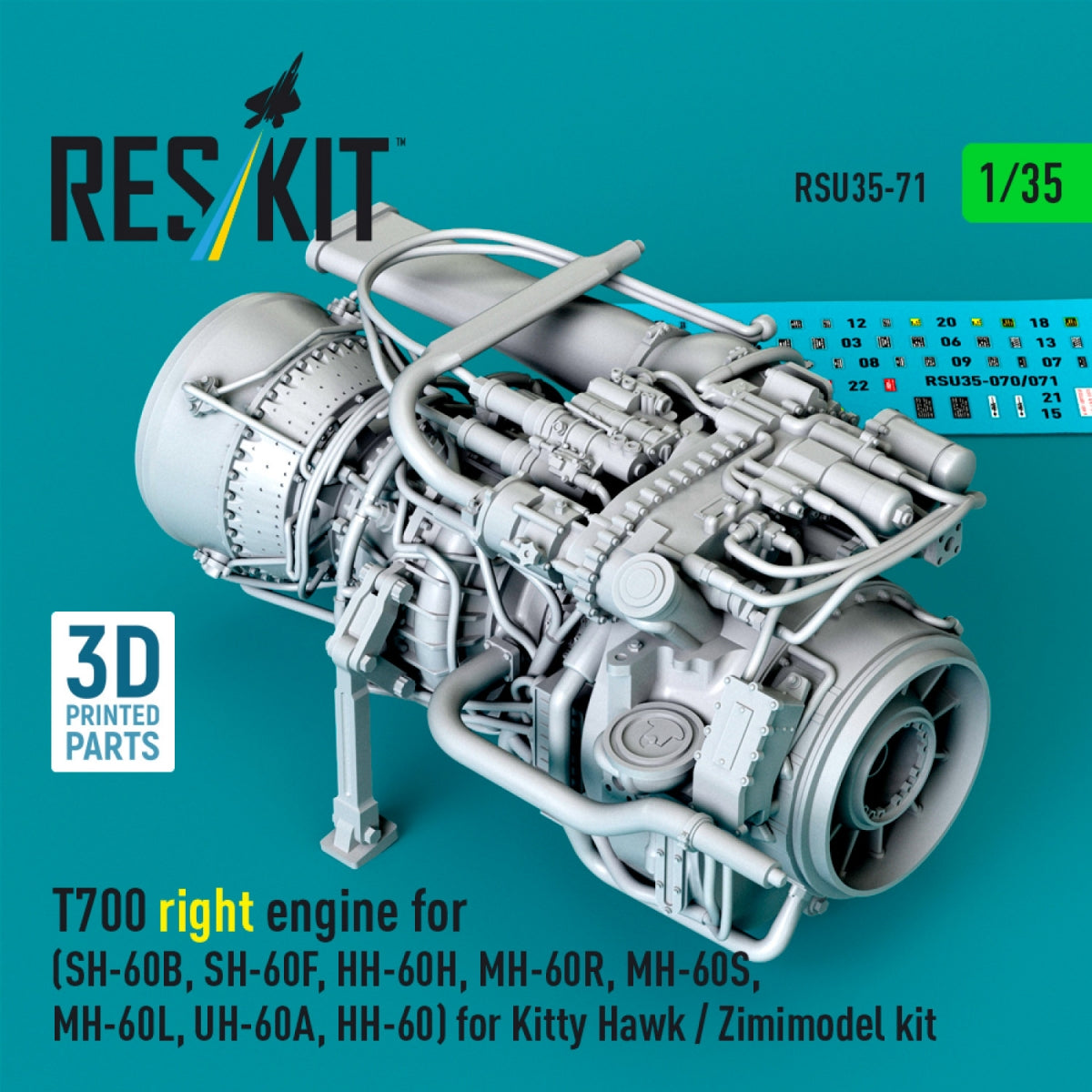 RESKIT RSU35-0071 T700 right engine (SH-60B, SH-60F, HH-60H, MH-60R, MH-60S, MH-60L, UH-60A, HH-60) for Kitty Hawk / Zimimodel kit (3D Printed) 1/35