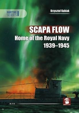 MMP Books 49036 Maritime : Scapa Flow. Base de la Royal Navy 1939-1945 EN
