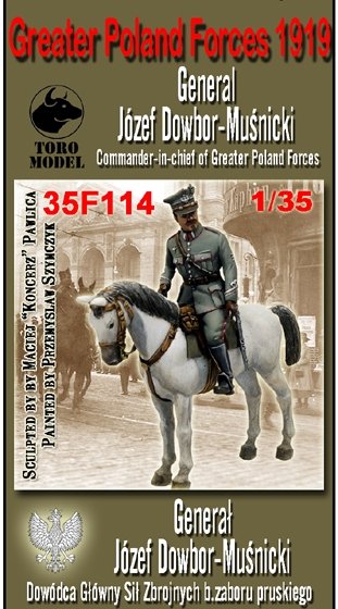 ToRo Model 35F114 Greater Poland Forces 1919 - Gen. Józef Dwobor-Muśnicki / Greater Poland Forces 1919 General Józef Dowbor-Muśnicki Commander-in-chief of Greater Poland Forces 1/35