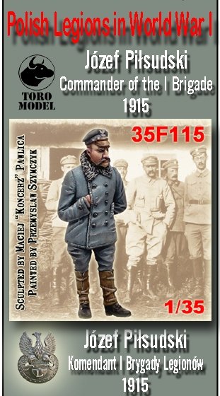 ToRo Model 35F115 Polish Legions - Józef Piłsudski - Commander of the I Brigade 1915 / Polish Legions in World war I - Józef Piłsudski - Commander of the I Brigade 1915 1/35